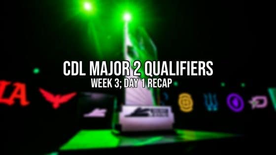 CDL Major 2 Qualifiers – Week 3; Day 1 Recap
