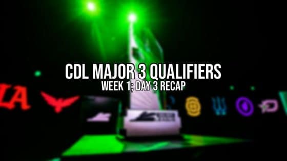 CDL Major 3 Qualifiers – Week 1; Day 3 Recap