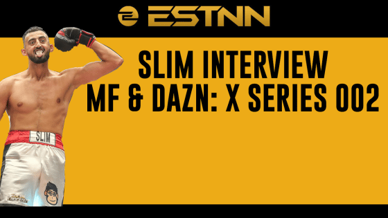 “He Doesn’t Understand What’s Coming” – Slim Interview – MF DAZN: X Series 002